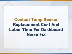 Coolant Temp Sensor Replacement for Dashboard Noise Fix